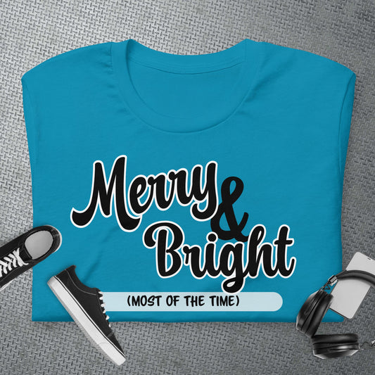 Merry and Bright (Most of the time) T-shirt - Funny Christmas Sayings, Merry and Bright Shirt, Christmas Party Shirt