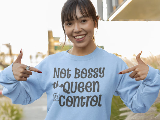 Not Bossy Sweatshirt | Funny Teacher Hoodie | Not Bossy the Queen of Control | Teacher Gift | Funny Mom