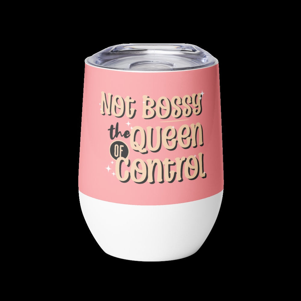 Not Bossy Wine Glass | Funny Teacher Tumbler | Not Bossy the Queen of Control | Teacher Gift | Funny Mom